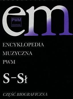 Encyklopedia Muzyczna PWM Czesc biograficzna Tom 9: S-Sł