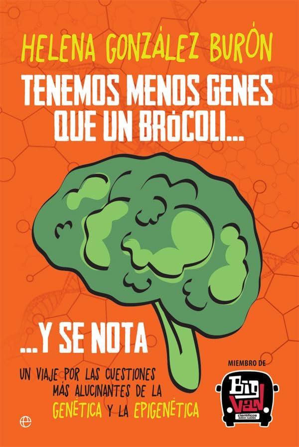 Tenemos menos genes que un brócoli-- y se nota : un viaje por las cuestiones más alucinantes de la genética y la epigenética (Fuera de colección)