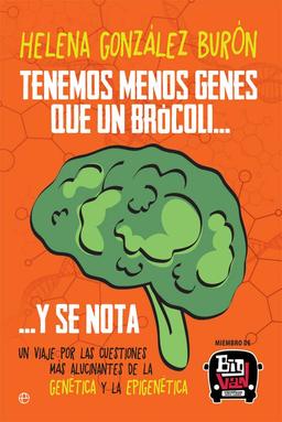 Tenemos menos genes que un brócoli-- y se nota : un viaje por las cuestiones más alucinantes de la genética y la epigenética (Fuera de colección)