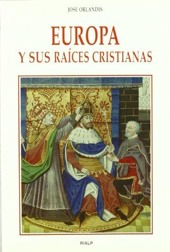 Europa y sus raíces cristianas (Historia y Biografías)