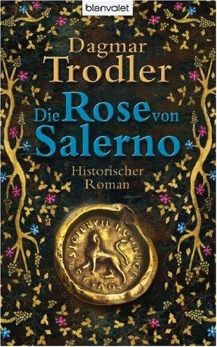 Die Rose von Salerno: Historischer Roman