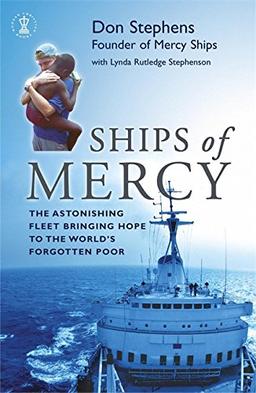 Ships of Mercy: The remarkable fleet bringing hope to the world’s poorest people