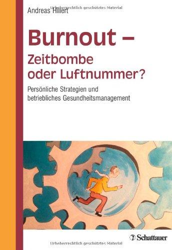 Burnout - Zeitbombe oder Luftnummer?: Persönliche Strategien und betriebliches Gesundheitsmanagement