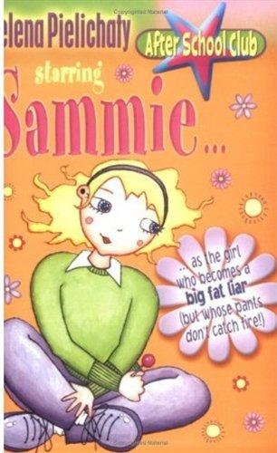 Starring Sammie - As the Girl Who Becomes a Big Fat Liar (but Whose Pants Don't Catch on Fire) (After School Club S.)