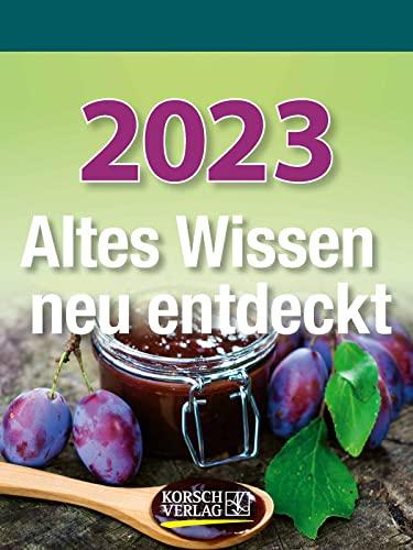 Altes Wissen neu entdeckt 2023: Aufstellbarer Tages-Abreisskalender mit überlieferten Haushaltstipps und Rezepten I 12 x 16 cm