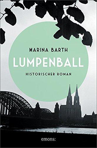 Lumpenball: Historischer Roman