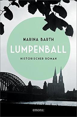 Lumpenball: Historischer Roman