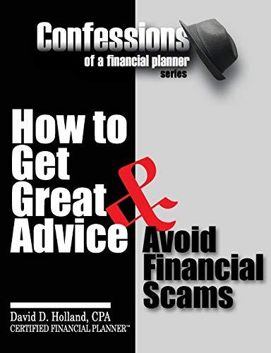 Confessions of a Financial Planner: How to Get Great Advice & Avoid Financial Scams