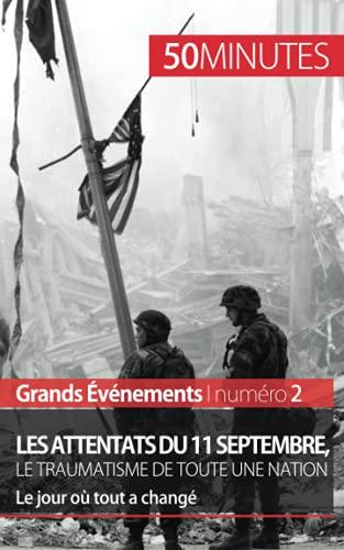 Les attentats du 11 septembre 2001, le traumatisme de toute une nation (Grands Evénements) : Le jour où tout a changé