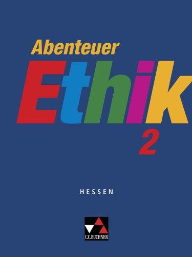 Abenteuer Ethik - Hessen / Abenteuer Ethik 2: Unterrichtswerk für Ethik in der Sekundarstufe I / Für die Jahrgangsstufen 7/8