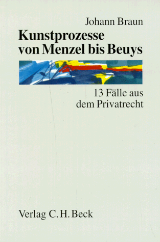 Kunstprozesse von Menzel bis Beuys: 13 Fälle aus dem Privatrecht