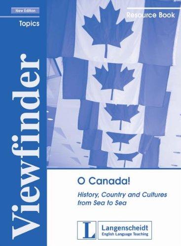 O Canada! - Resource Book: History, Country and Cultures from Sea to Sea (Viewfinder Topics - New Edition)