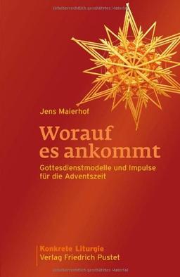 Worauf es ankommt: Gottesdienstmodelle und Impulse für die Adventszeit