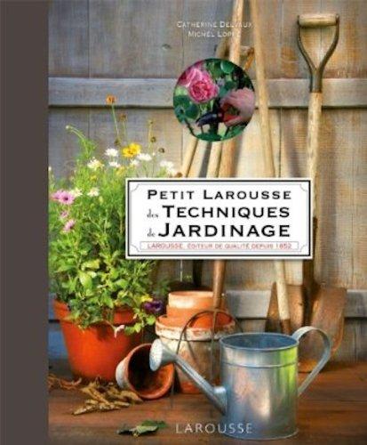 Petit Larousse des techniques de jardinage