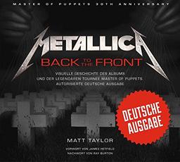 Metallica: Back to the Front: Visuelle Geschichte des Albums und der legendären Tournee Master of Puppets. Autorisierte deutsche Ausgabe.