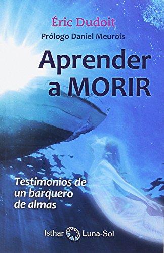 Aprender a morir : testimonios de un barquero de almas