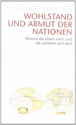 Wohlstand und Armut der Nationen: Warum die einen reich und die anderen arm sind