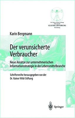 Der verunsicherte Verbraucher: Neue Ansätze zur unternehmerischen Informationsstrategie in der Lebensmittelbranche (Gesunde Ernährung   Healthy Nutrition)