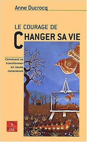 Le courage de changer sa vie