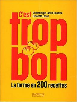 C'est trop bon : la forme en 200 recettes