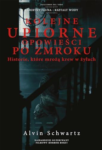 Kolejne upiorne opowieści po zmroku Historie które mrożą krew w żyłach