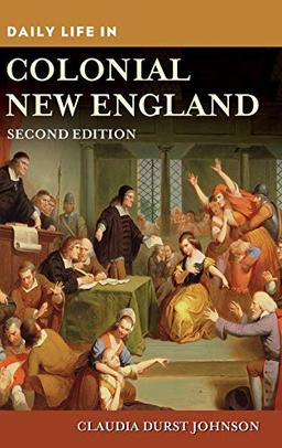 Daily Life in Colonial New England (Greenwood Press Daily Life Through History)