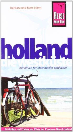 Reise Know-How Holland - Die Westküste: Reiseführer für individuelles Entdecken