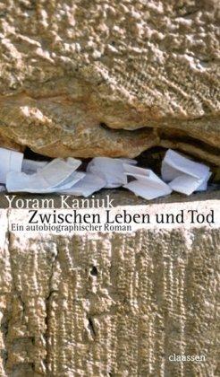 Zwischen Leben und Tod: Ein autobiographischer Roman