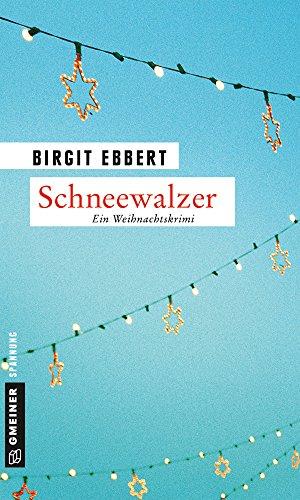 Schneewalzer: Ein Weihnachtskrimi (Kriminalromane im GMEINER-Verlag)