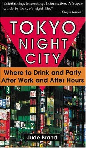 Tokyo Night City Where to Drink & Party: Where to Drink and Party After Work and After Hours