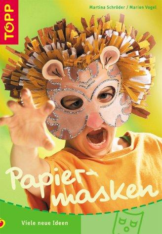 Papiermasken. Viele neue Ideen. Das clevere Bastelbuch