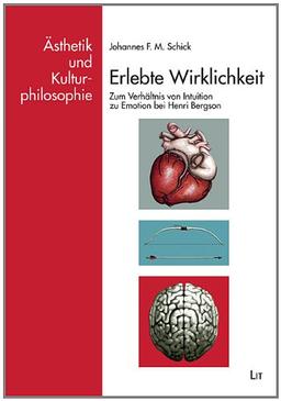 Erlebte Wirklichkeit: Zum Verhältnis von Intuition zu Emotion bei Henri Bergson