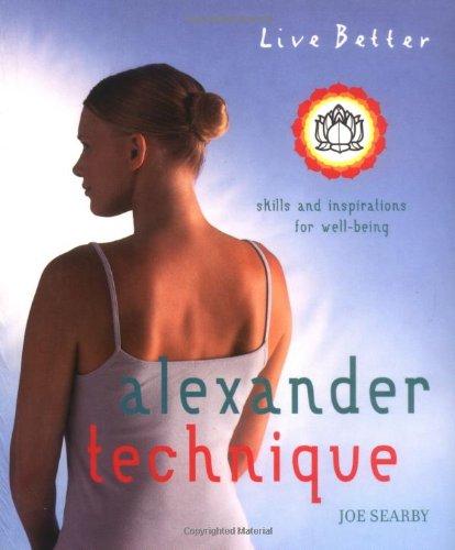 Alexander Technique: Exercises and Inspirations for Well-being (Live Better S.)