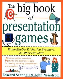 The Big Book of Presentation Games: Wake-Em-Up Tricks, Icebreakers, and Other Fun Stuff