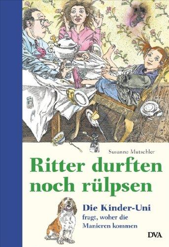 Ritter durften noch rülpsen: Die Kinder-Uni fragt, woher die Manieren kommen