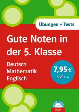 Gute Noten in der 5. Klasse. Deutsch. Mathematik. Englisch: Übungen und Tests