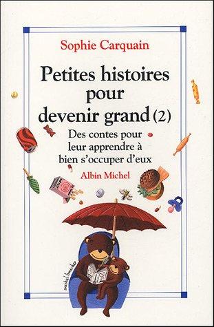 Petites histoires pour devenir grand. Vol. 2. Des contes pour leur apprendre à bien s'occuper d'eux