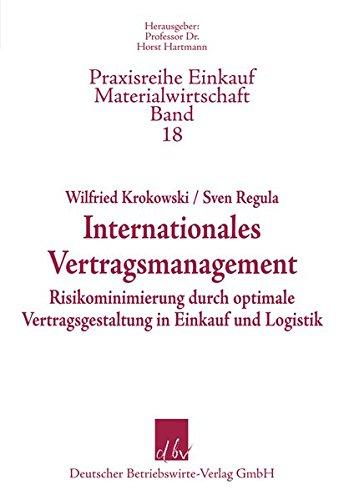 Internationales Vertragsmanagement - Risikominimierung durch optimale Vertragsgestaltung in Einkauf und Logistik (Praxisreihe Materialwirtschaft Einkauf)