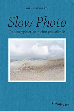 Slow photo : photographier en pleine conscience