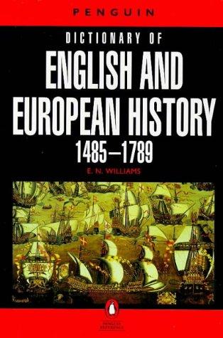 Dictionary of English and European History, The Penguin: 1485-1789 (Penguin Reference Books)