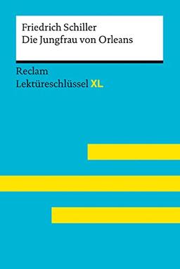 Die Jungfrau von Orleans von Friedrich Schiller: Lektüreschlüssel mit Inhaltsangabe, Interpretation, Prüfungsaufgaben mit Lösungen, Lernglossar. (Reclam Lektüreschlüssel XL)