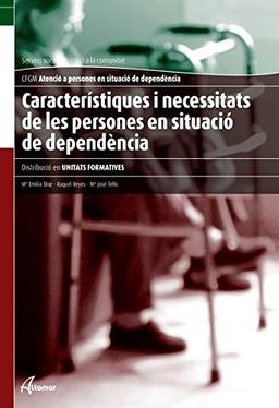 Característiques i necessitats de les persones en situació de dependència (CFGM ATENCIÓ A PERSONES EN SITUACIÓ DE DEPENDÈNCIA)