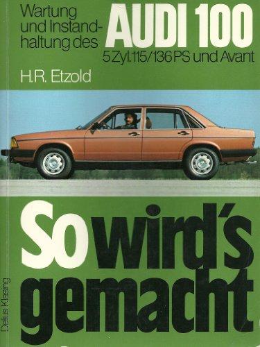 So wird's gemacht, AUDI 100 5 Zyl., 100/115/136 PS und Avant bis Aug. '82. Wartung und Instandhaltung.