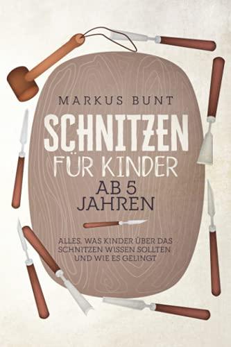 Schnitzen für Kinder ab 5 Jahren: Alles, was Kinder über das Schnitzen wissen sollten und wie es gelingt