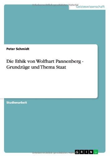 Die Ethik von Wolfhart Pannenberg - Grundzüge und Thema Staat