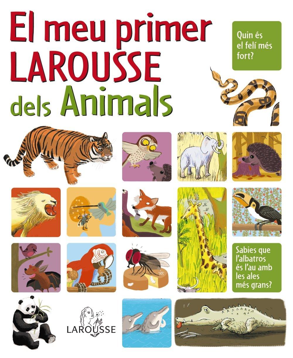 El meu primer Larousse dels animals (Larousse - Infantil / Juvenil - Catalán - A Partir De 8 Años)