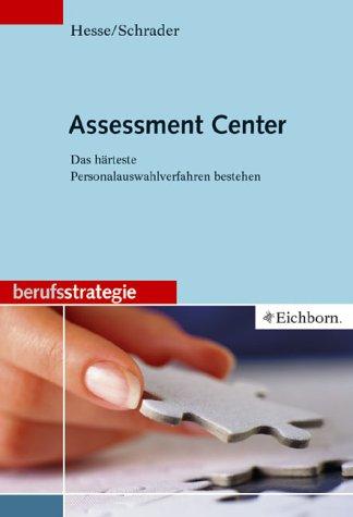 Assessment Center: Das härteste Personalauswahlverfahren bestehen