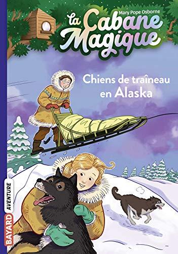 La cabane magique. Vol. 49. Chiens de traîneau en Alaska