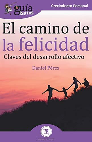 GuíaBurros El camino de la felicidad: Claves del desarrollo afectivo