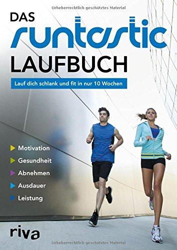 Das Runtastic-Laufbuch: Lauf dich schlank und fit in nur 10 Wochen